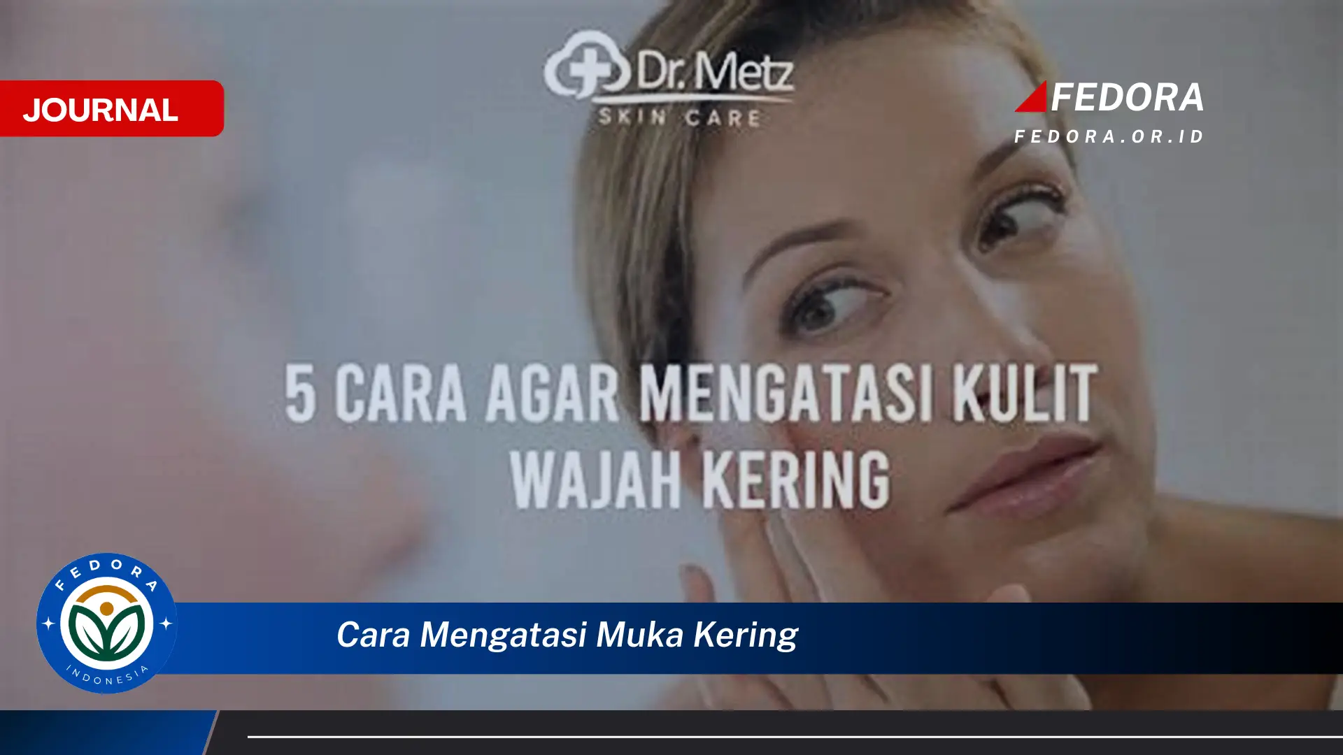 Ketahui Cara Mengatasi Muka Kering dengan Cepat dan Alami