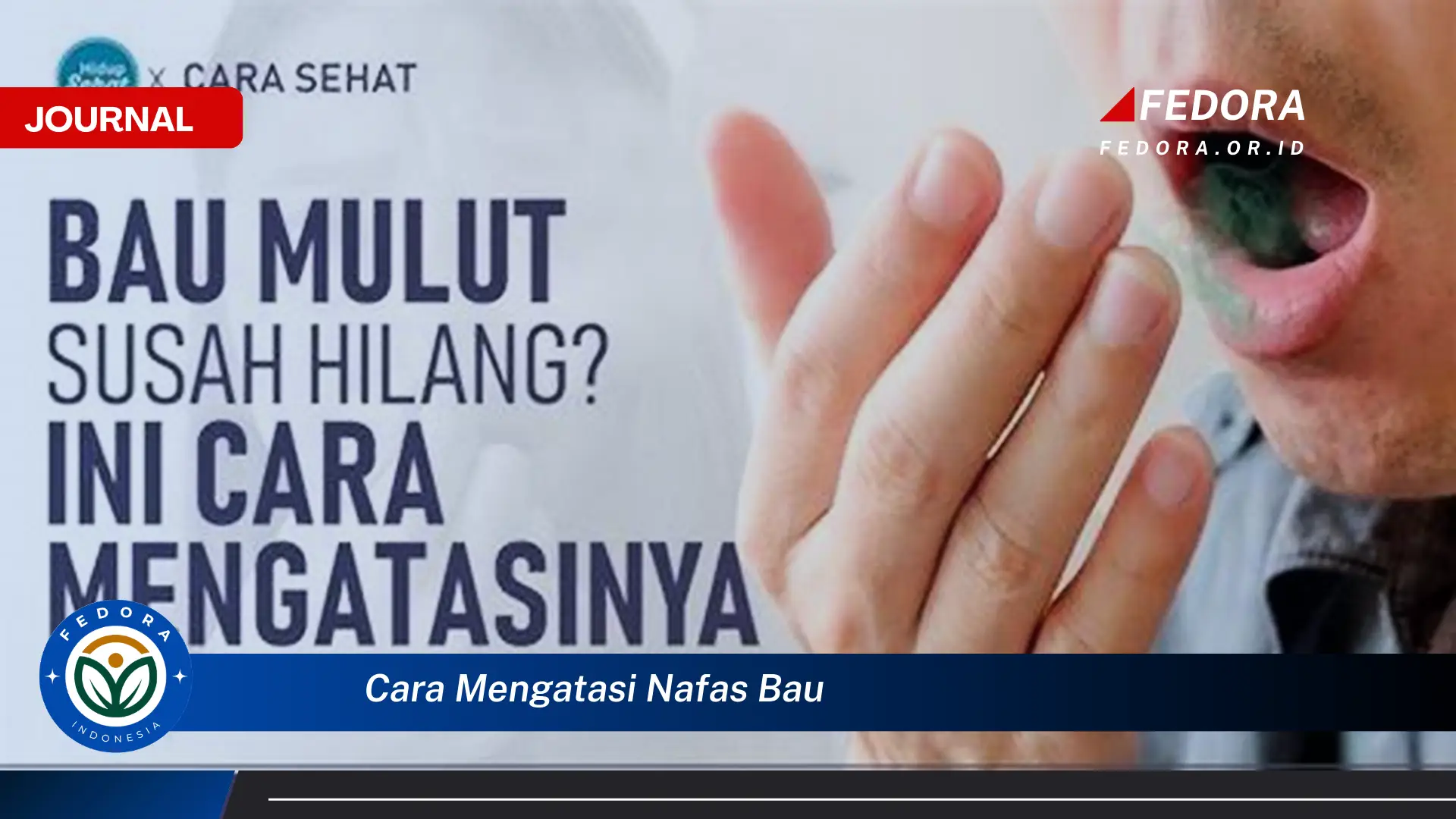 Ketahui Cara Mengatasi Nafas Bau Secara Alami dan Efektif