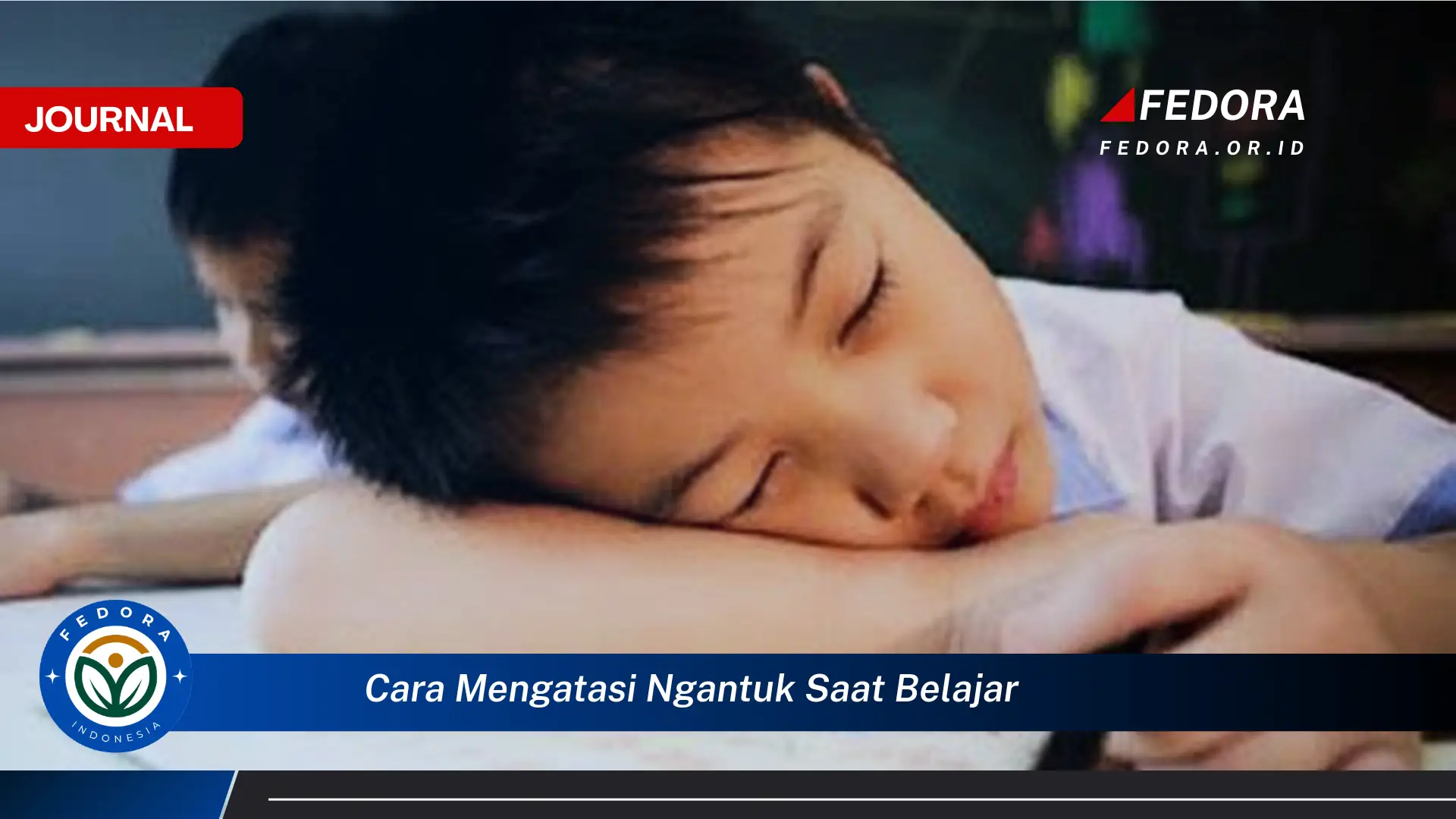 Ketahui Cara Mengatasi Ngantuk Saat Belajar, Tips Ampuh dan Efektif untuk Fokus