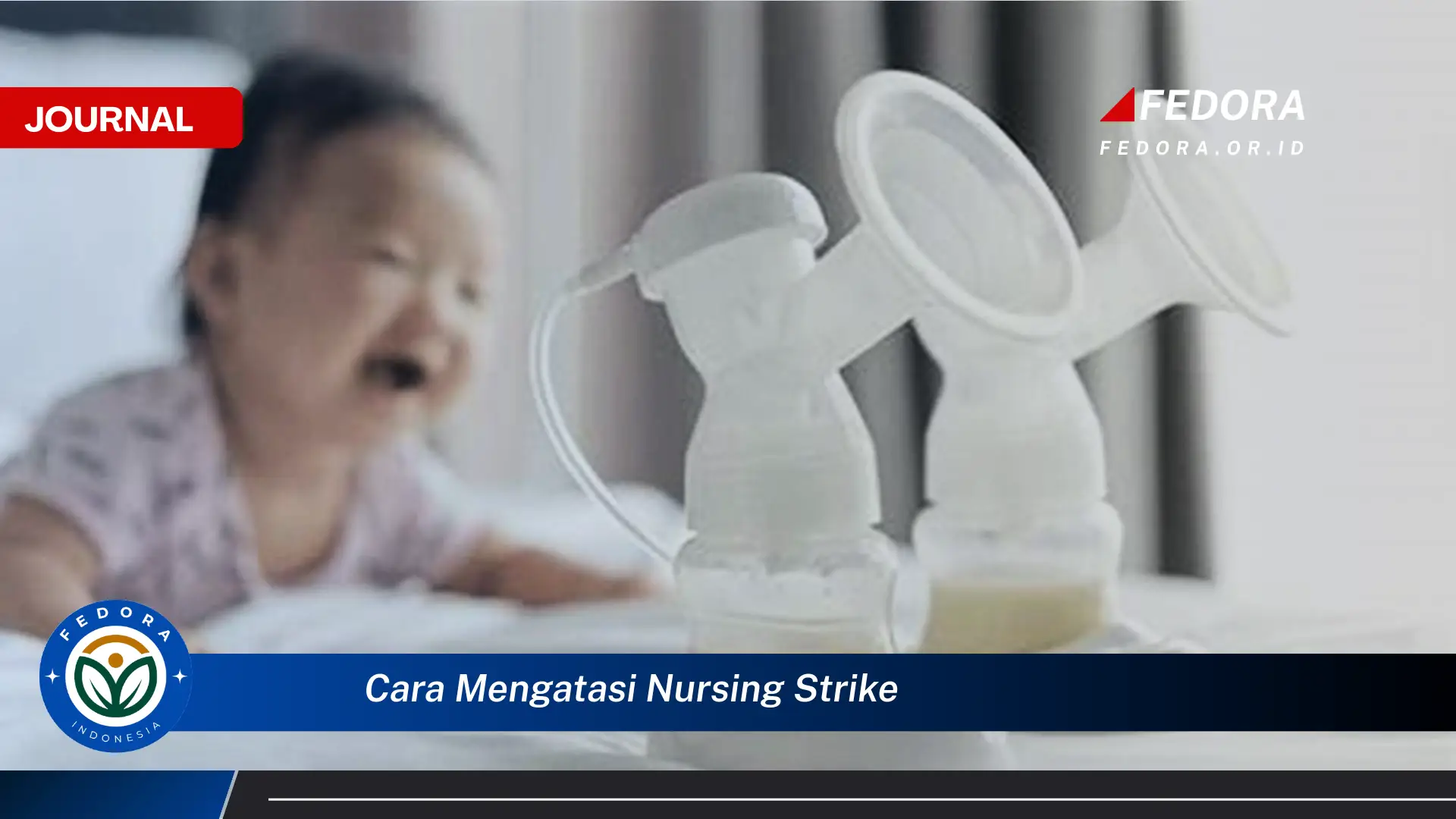 Ketahui Cara Mengatasi Nursing Strike pada Bayi Anda Ketahui Cara Mengatasi Nursing Strike pada Bayi Anda
