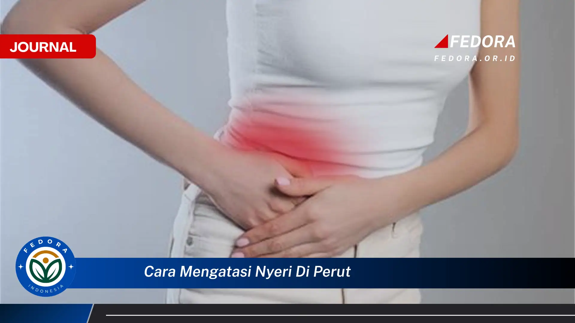 Ketahui Cara Mengatasi Nyeri Perut dengan Cepat dan Efektif