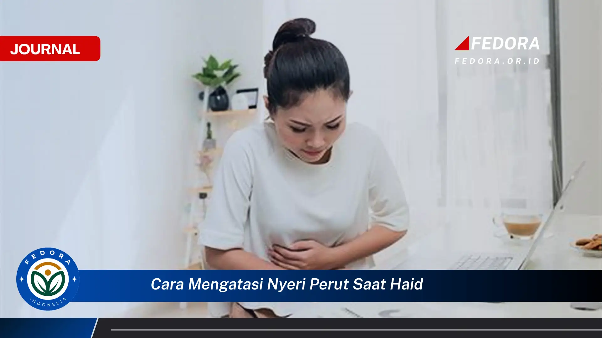 Ketahui Cara Mengatasi Nyeri Perut Saat Haid Secara Alami dan Cepat