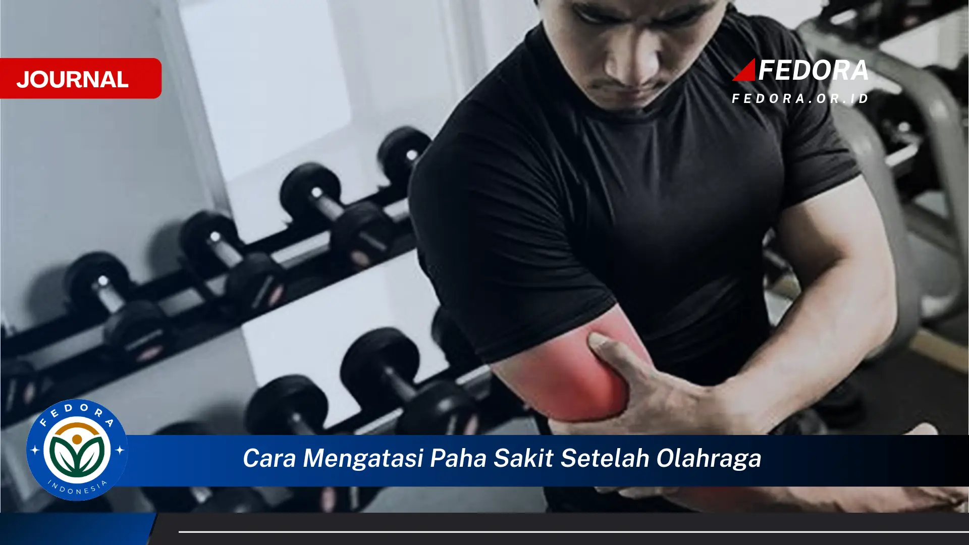 Ketahui Cara Mengatasi Paha Sakit Setelah Olahraga dengan Cepat dan Efektif