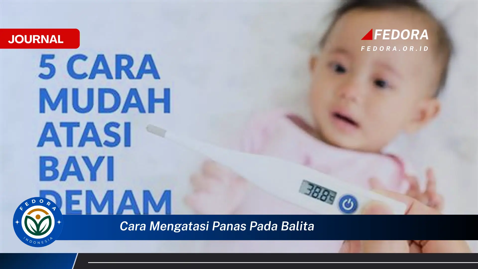 Inilah Cara Mengatasi Panas pada Balita, Panduan Lengkap untuk Orang Tua