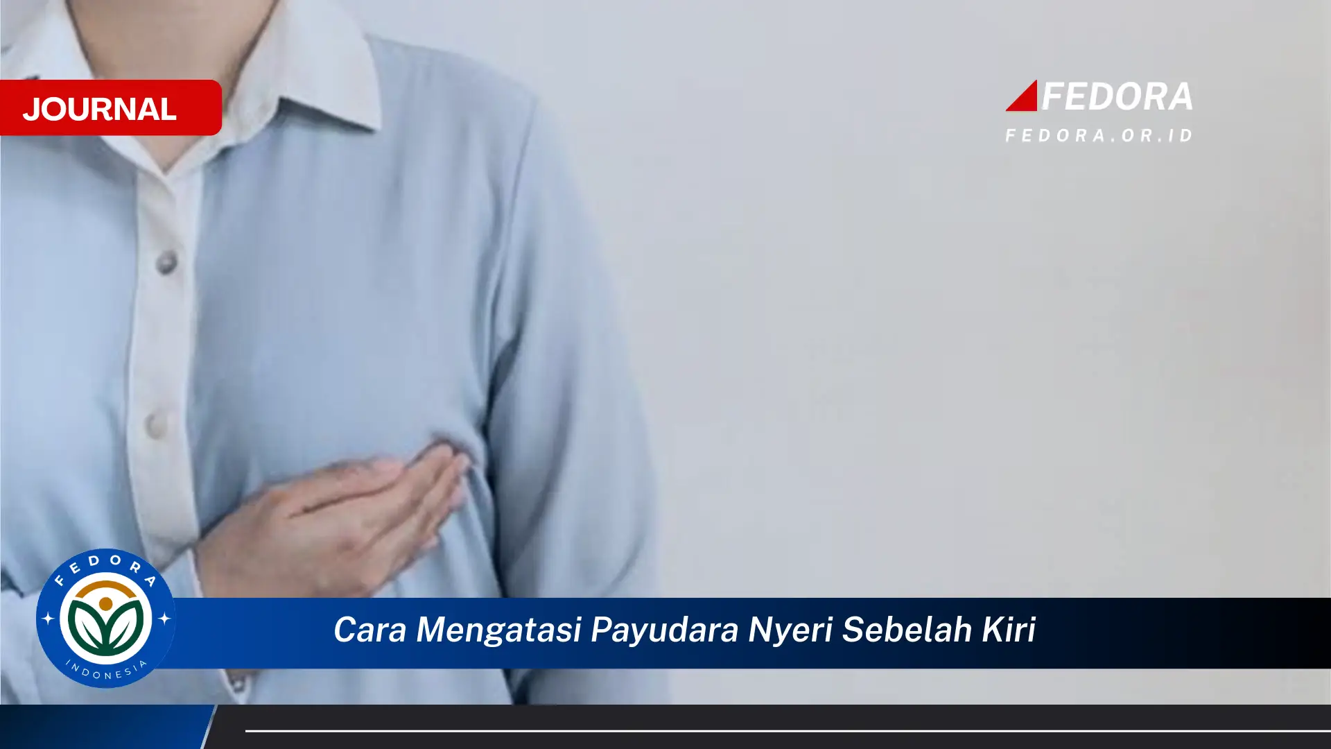 Ketahui Cara Mengatasi Payudara Nyeri Sebelah Kiri Secara Alami dan Efektif