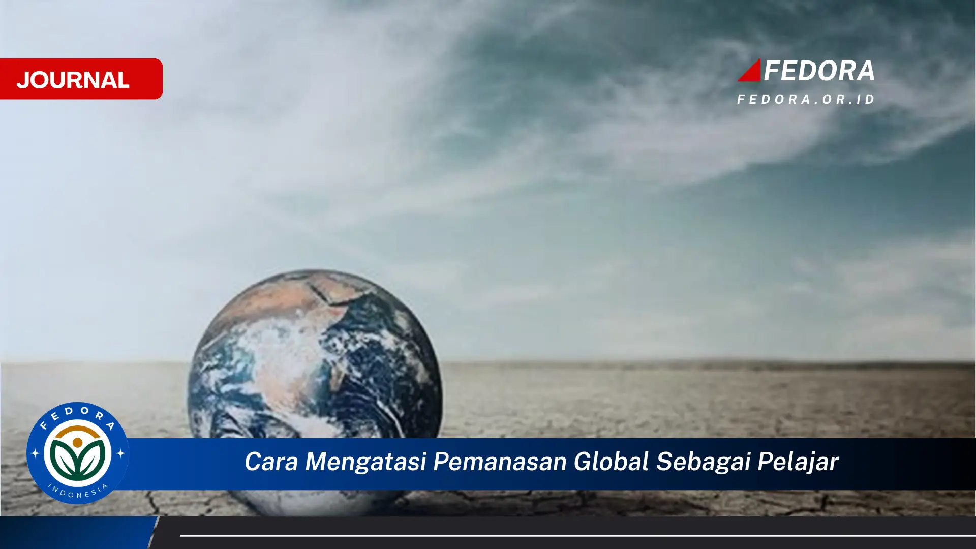 Langkah demi langkah, Cara Mengatasi Pemanasan Global Sebagai Pelajar, Aksi Nyata untuk Bumi Kita