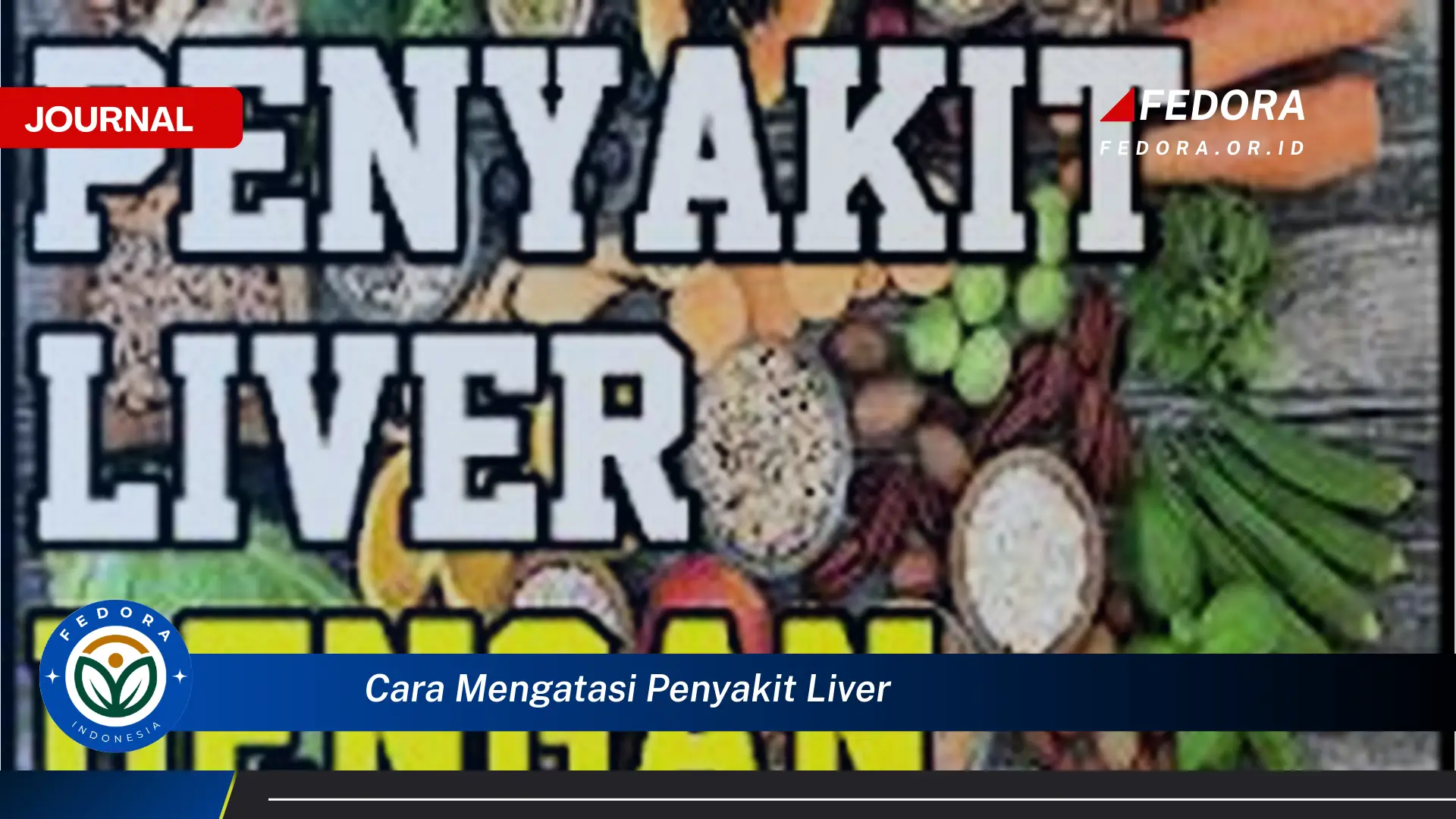 Ketahui Cara Alami Mengatasi Penyakit Liver dan Meningkatkan Kesehatan Hati Anda