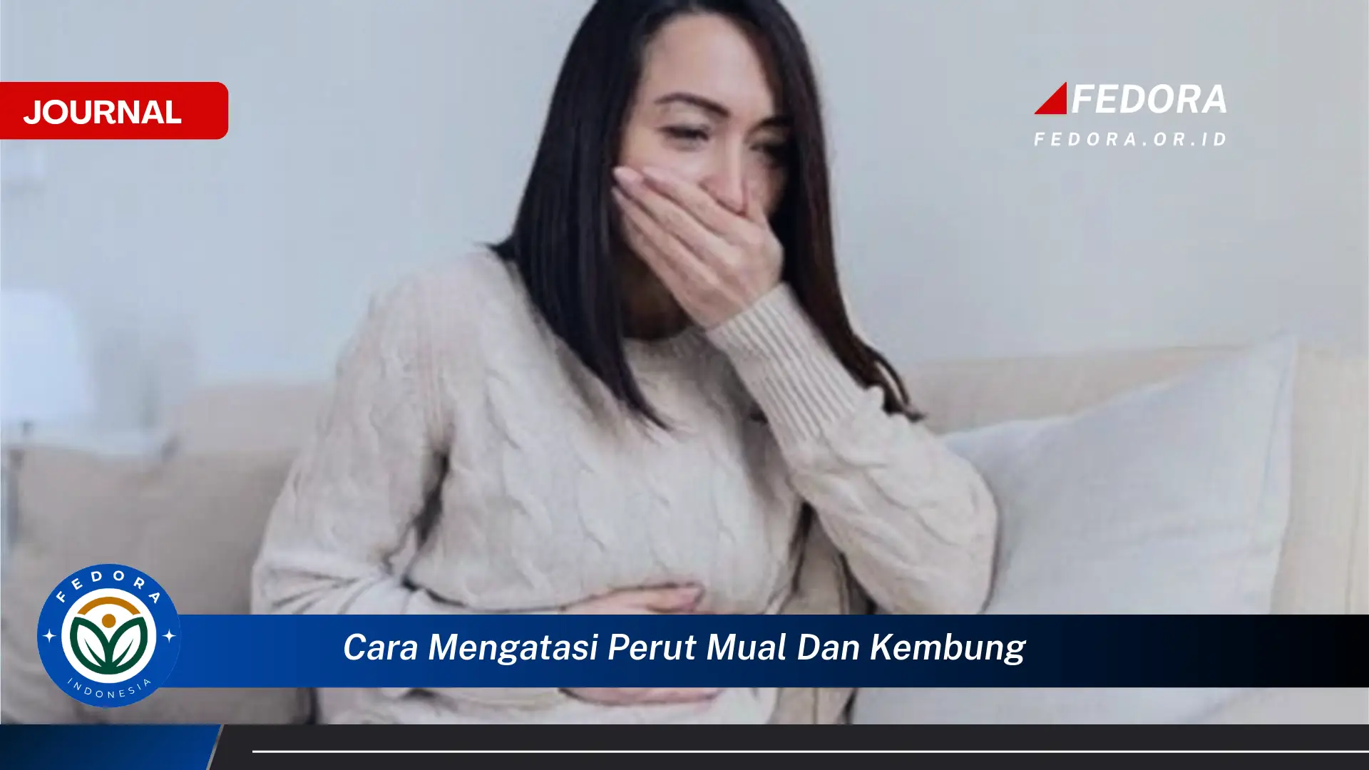 Ketahui Cara Mengatasi Perut Mual dan Kembung Secara Alami dan Cepat Ketahui Cara Mengatasi Perut Mual dan Kembung Secara Alami dan Cepat