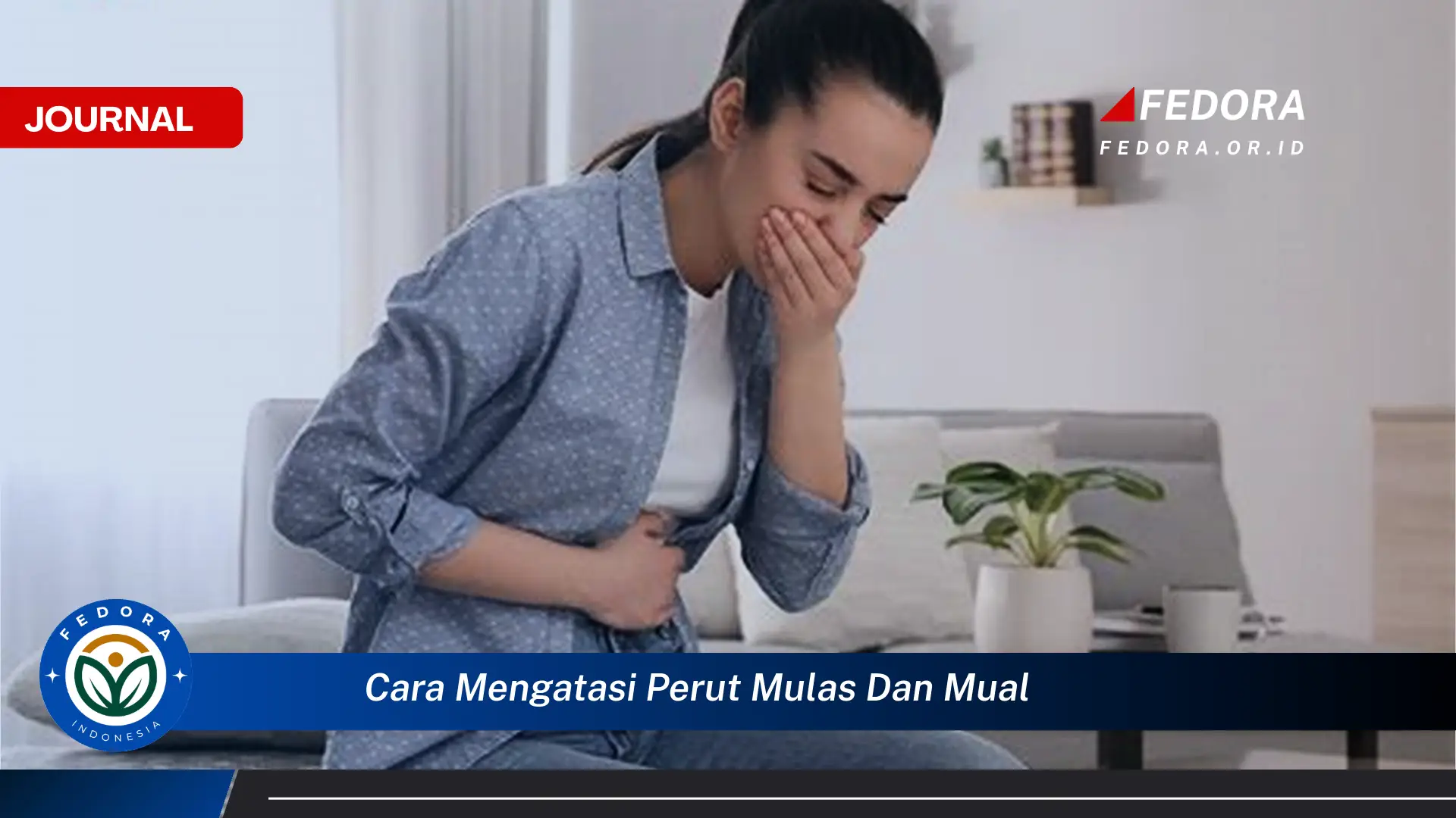 Ketahui Cara Mengatasi Perut Mulas dan Mual dengan Cepat dan Alami