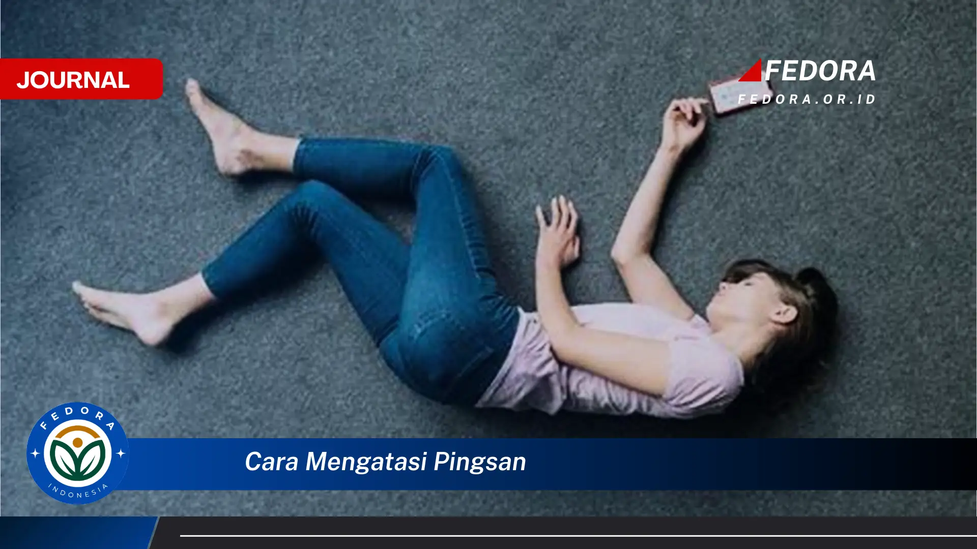 Ketahui Cara Mengatasi Pingsan Secara Cepat dan Tepat