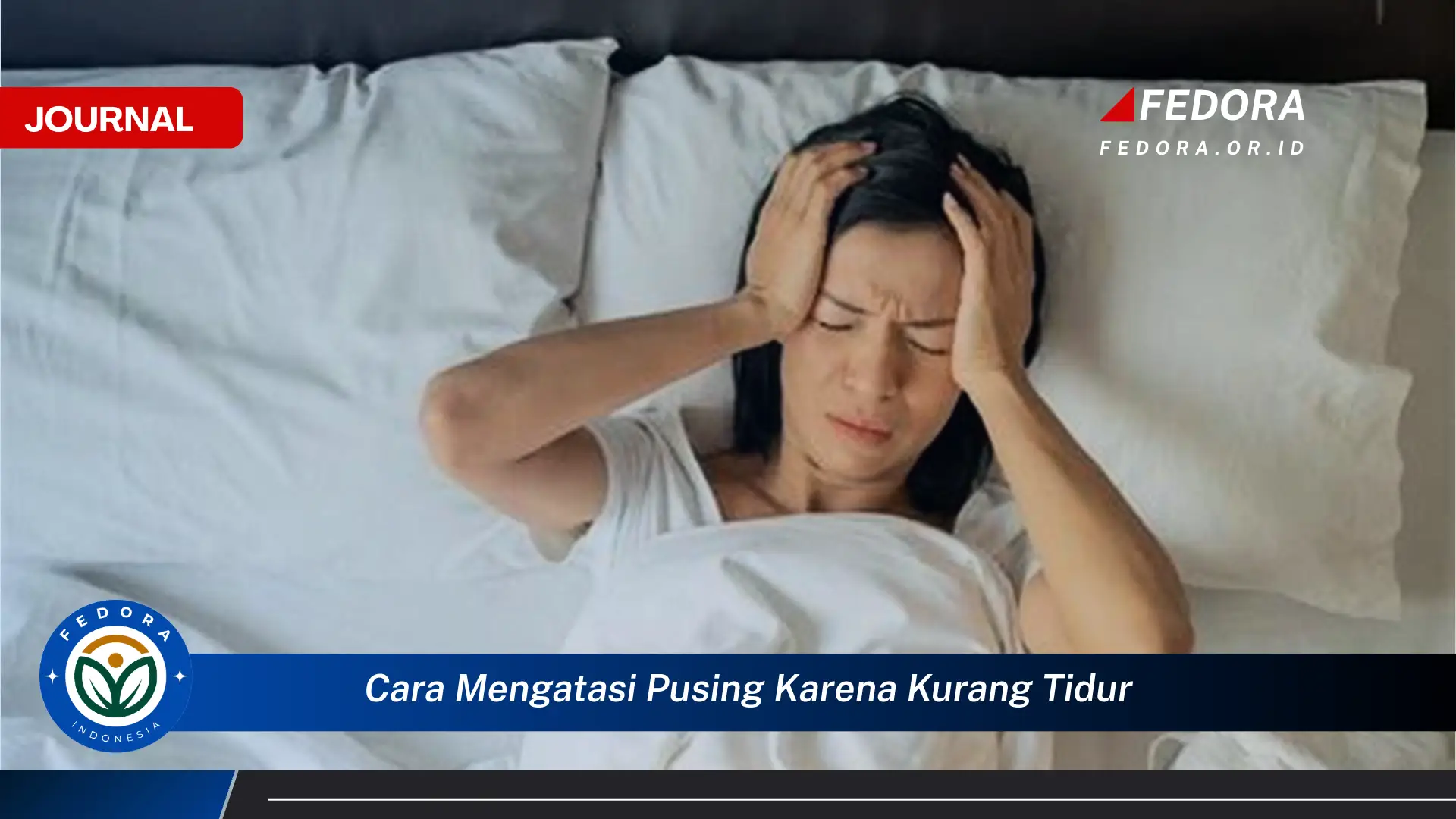 Ketahui Cara Mengatasi Pusing Karena Kurang Tidur Secara Cepat dan Alami Ketahui Cara Mengatasi Pusing Karena Kurang Tidur Secara Cepat dan Alami