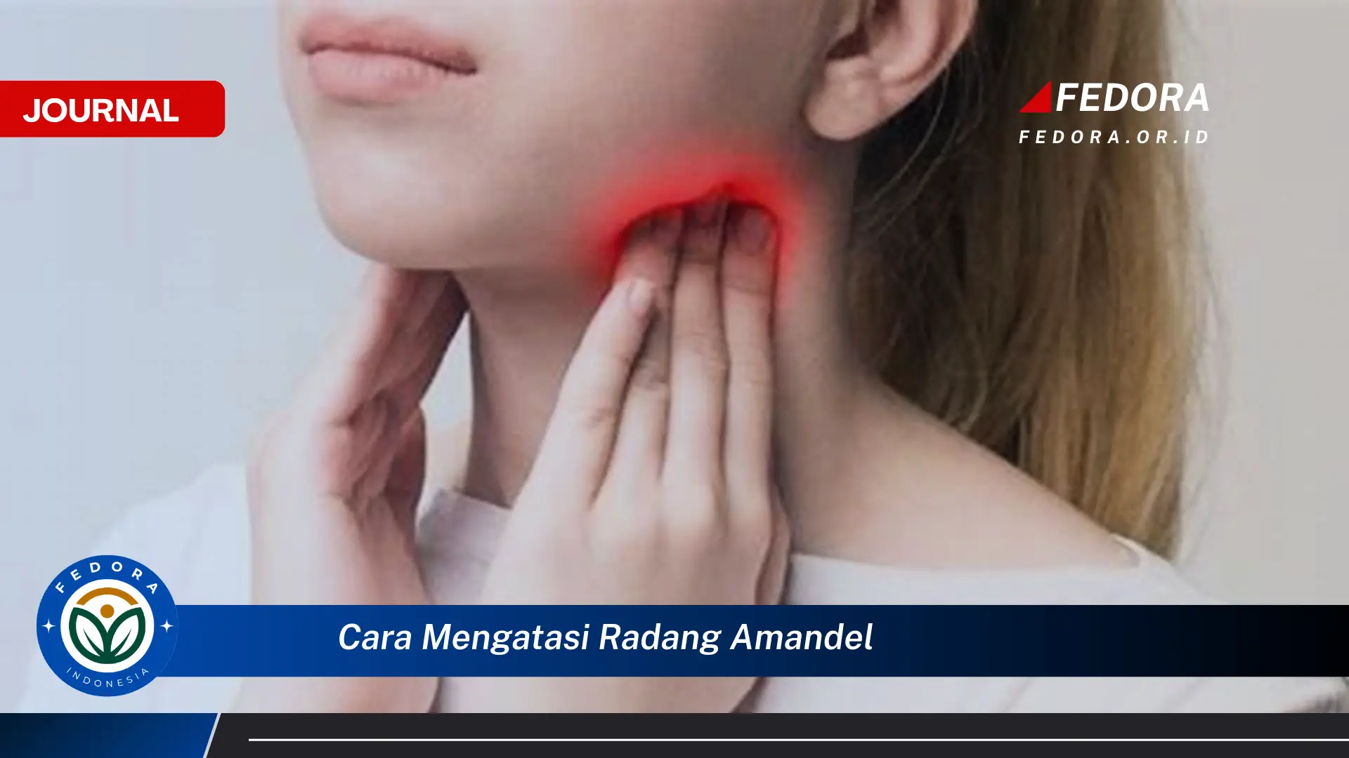 Ketahui Cara Mengatasi Radang Amandel Secara Alami dan Efektif di Rumah