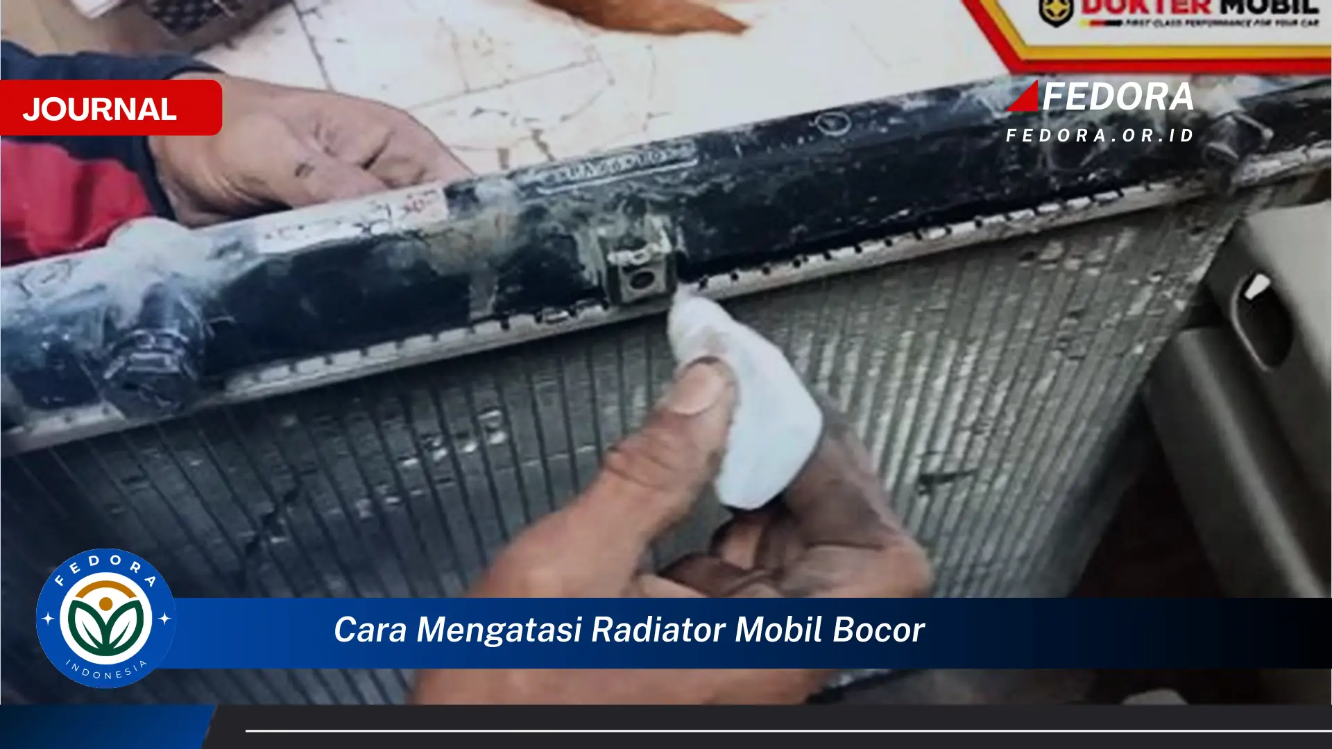 Ketahui Cara Mengatasi Radiator Mobil Bocor Secara Efektif dan Cepat