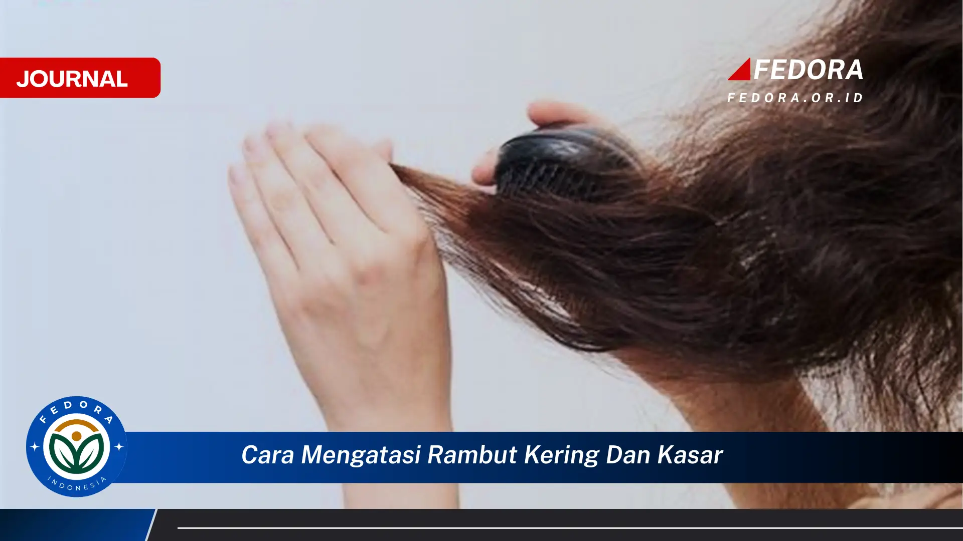 Ketahui Cara Mengatasi Rambut Kering dan Kasar Secara Alami