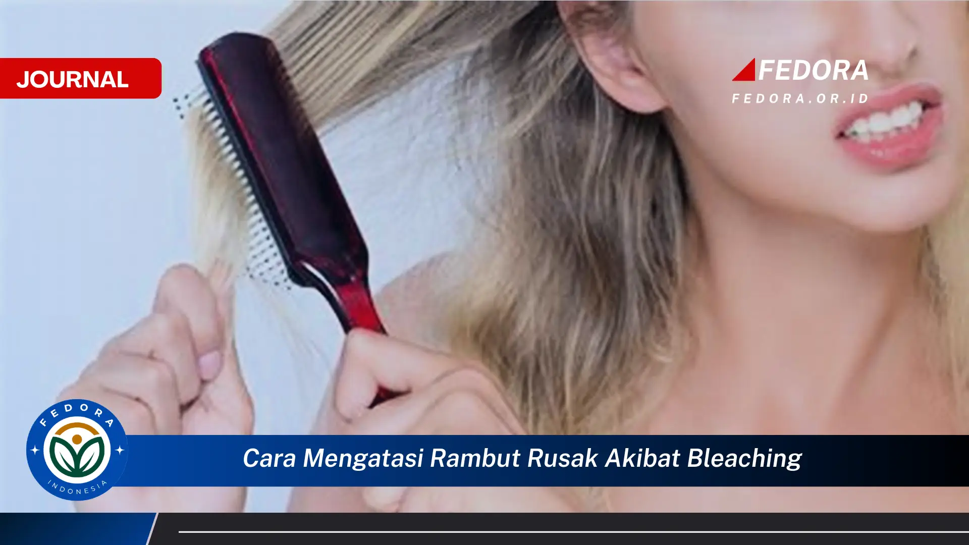 Temukan Cara Mengatasi Rambut Rusak Akibat Bleaching dan Mengembalikan Kesehatannya