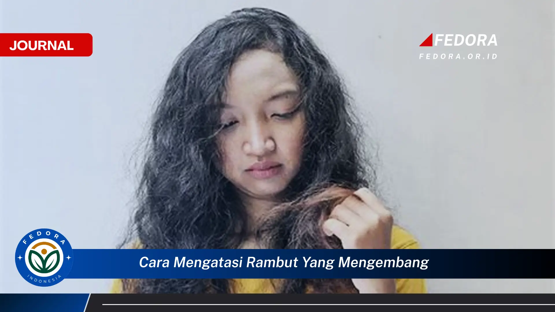 Ketahui Cara Mengatasi Rambut Mengembang dengan Cepat dan Mudah