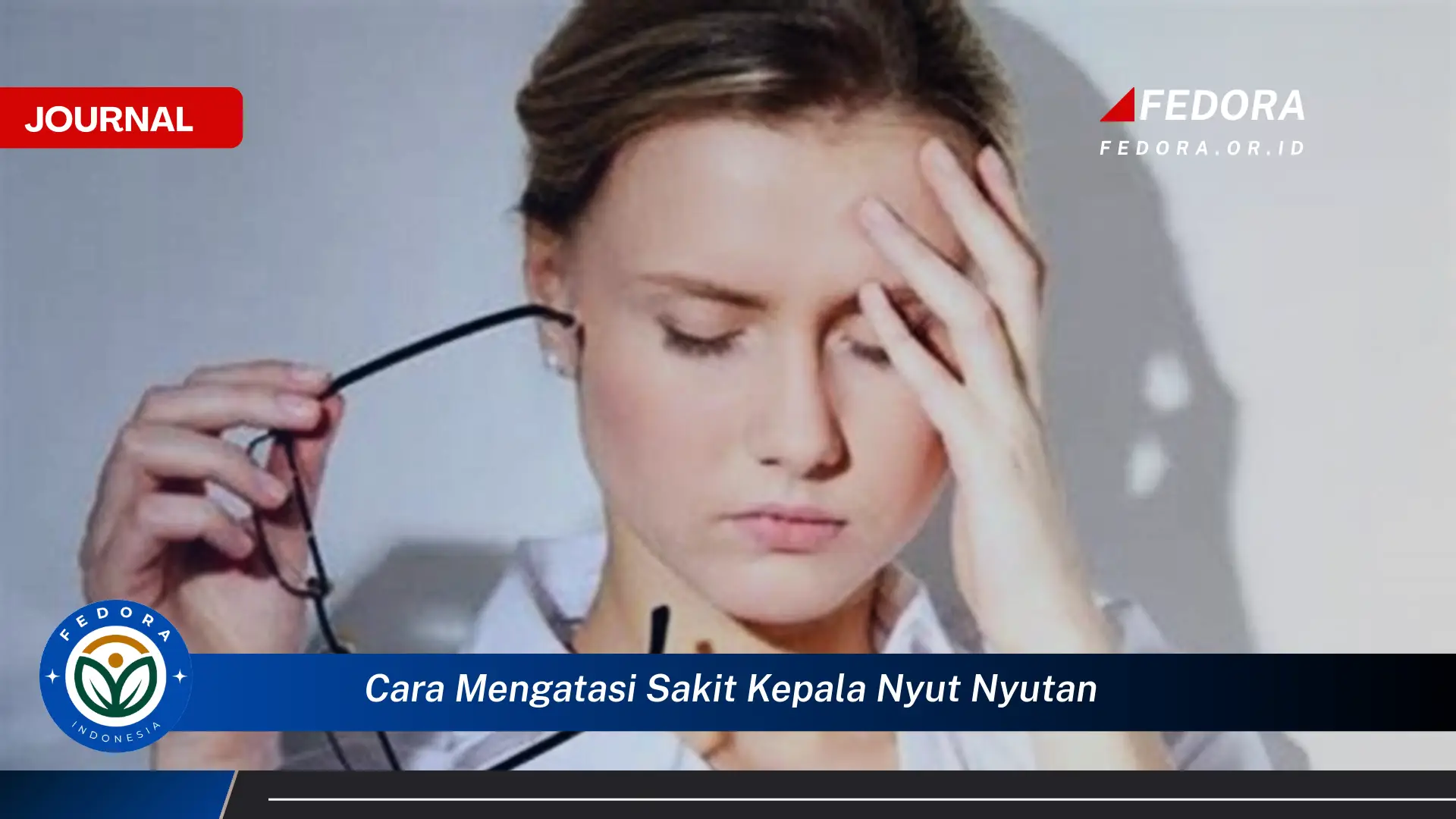 Ketahui Cara Mengatasi Sakit Kepala Nyut,nyutan dengan Cepat dan Ampuh