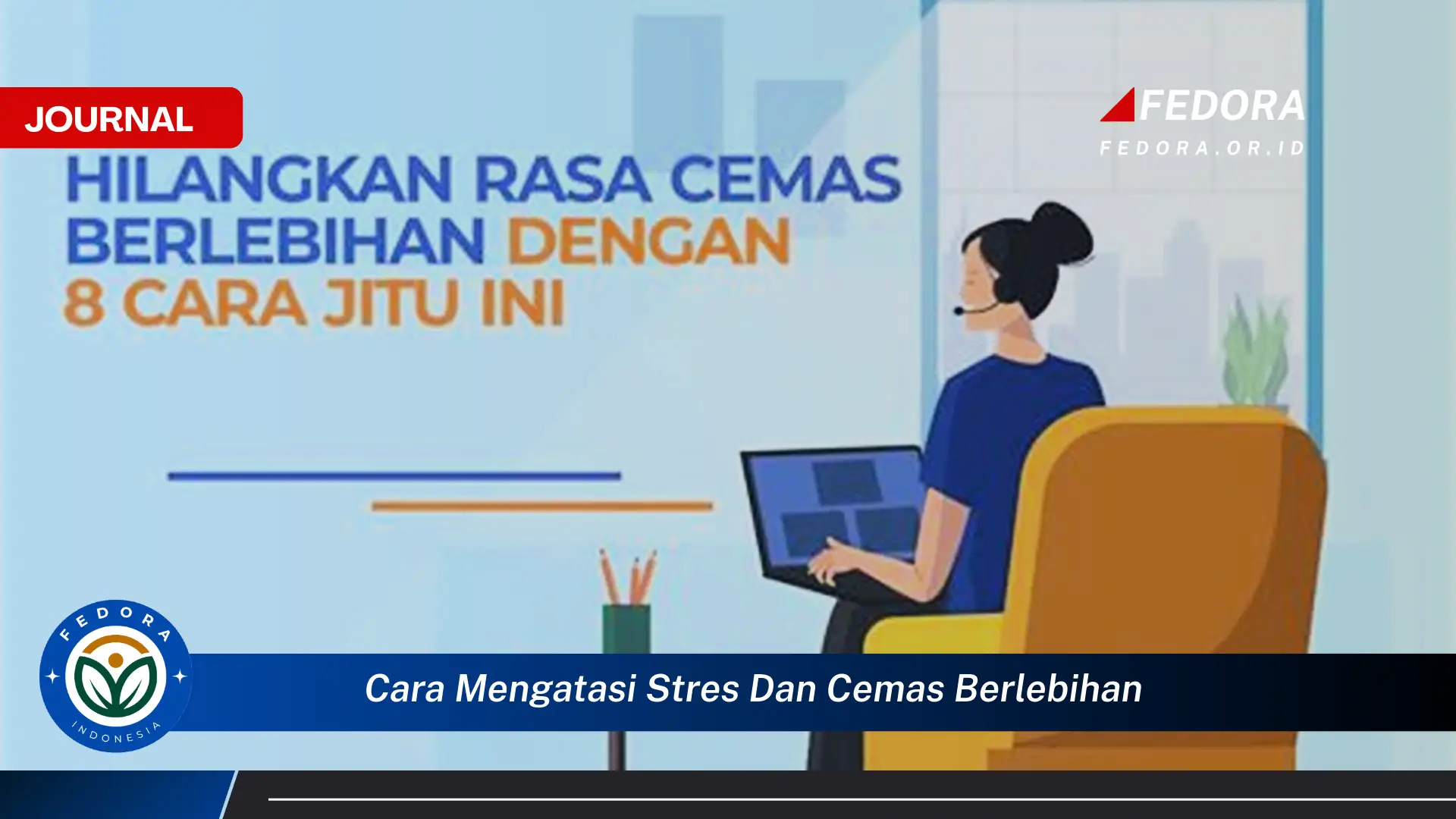 Temukan Cara Mengatasi Stres dan Cemas Berlebihan Secara Efektif dan Alami