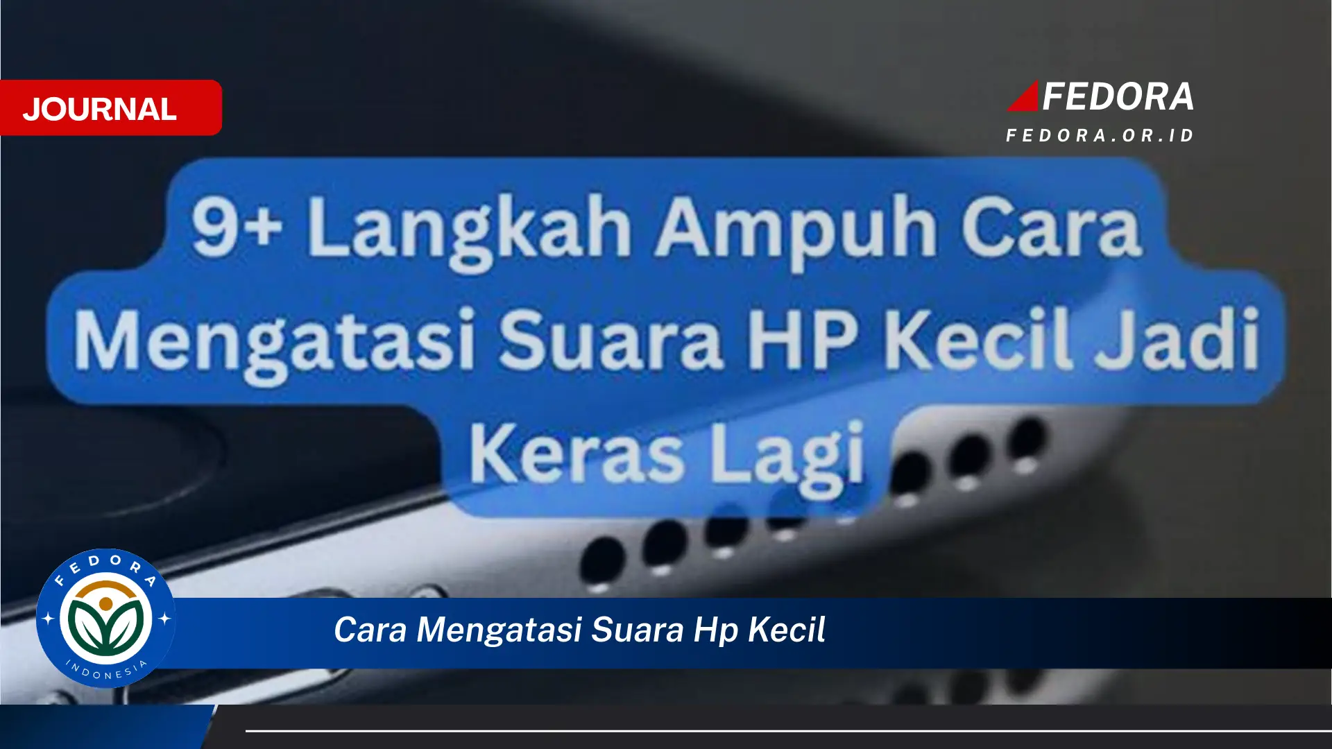 Temukan Cara Mengatasi Suara HP Kecil dan Kembalikan Kualitas Audio Terbaik