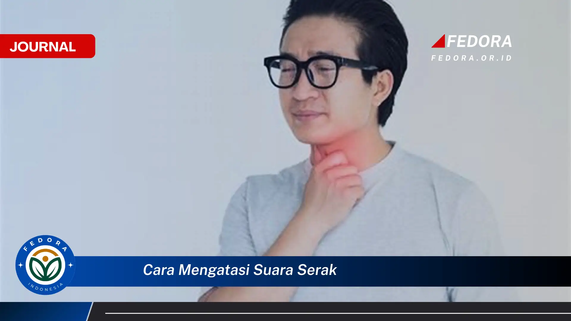 Ketahui Cara Mengatasi Suara Serak dengan Cepat dan Alami