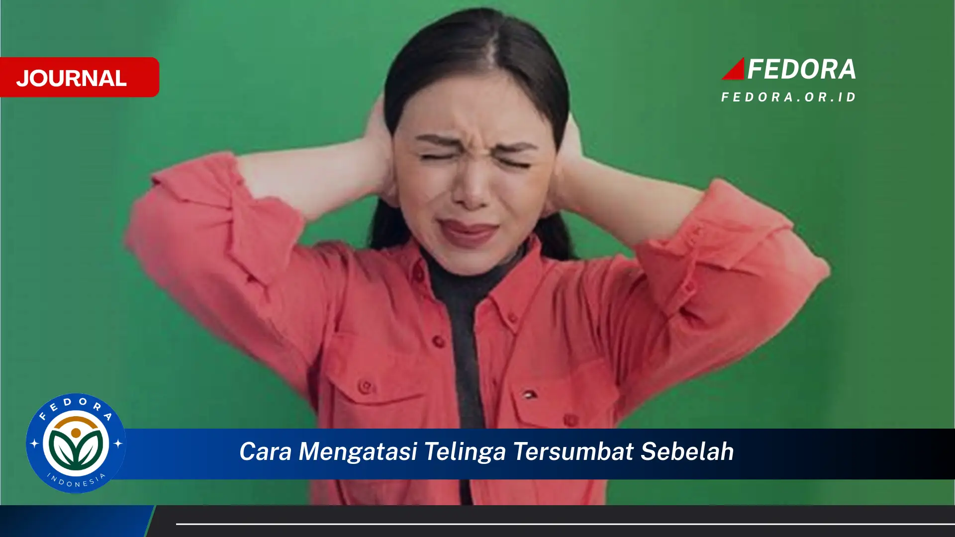 Ketahui Cara Mengatasi Telinga Tersumbat Sebelah dengan Cepat dan Aman