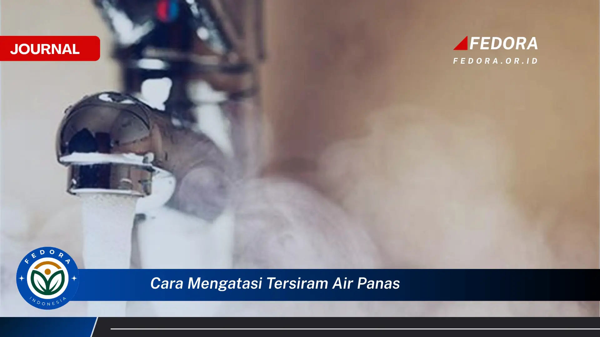 Ketahui Cara Mengatasi Tersiram Air Panas Pertolongan Pertama dan Pencegahan Luka Bakar