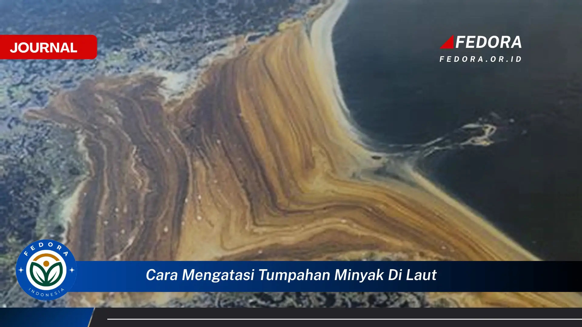 Ketahui Cara Mengatasi Tumpahan Minyak di Laut Secara Efektif dan Efisien