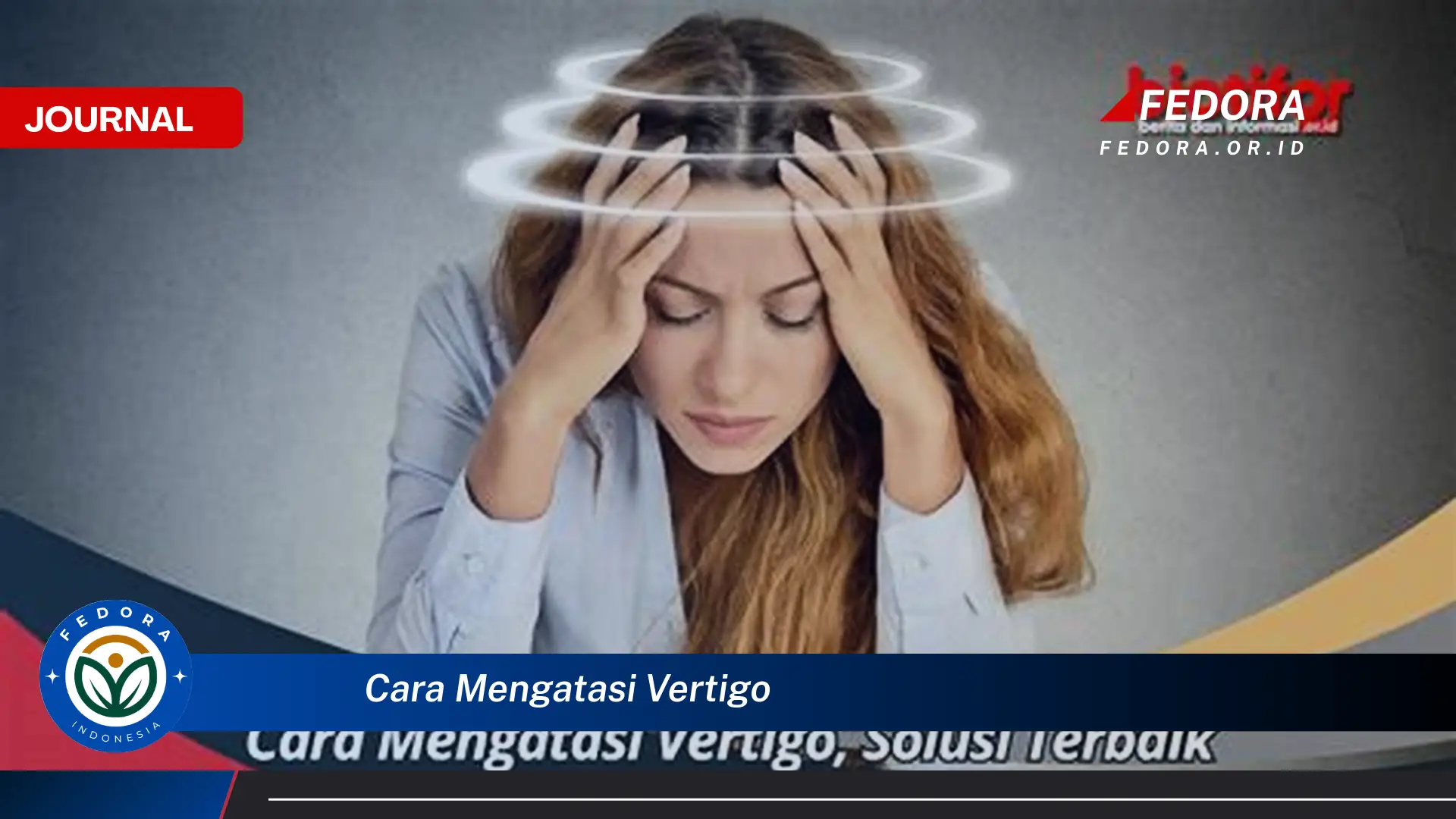 Ketahui Cara Mengatasi Vertigo dengan Cepat dan Alami